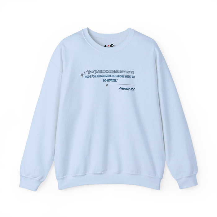 "Now Faith is confidence in what we hope for and assurance in what we do not see". Hebrews 11:1 Unisex Heavy Blend™ Crewneck Sweatshirt.