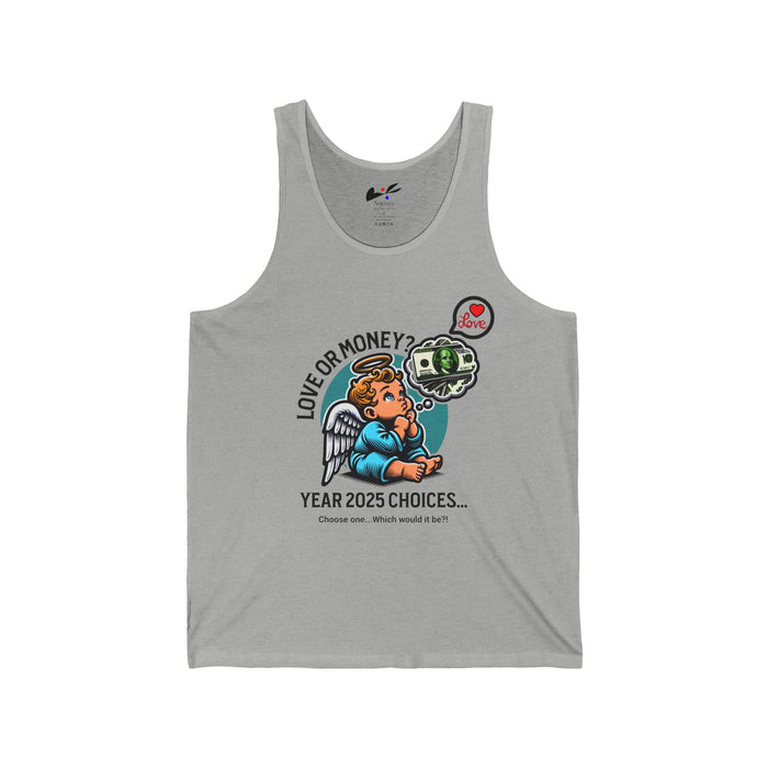 'Love and Money? Year 2025 Choices...Choose One...Which would it be? Unisex Jersey Tank.