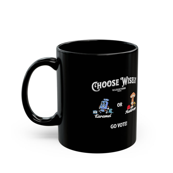 'Choose Wisely -U.S. Elections 2024- Karamel or Mushtrump...Go Vote!' 11oz Black Ceramic Mug
