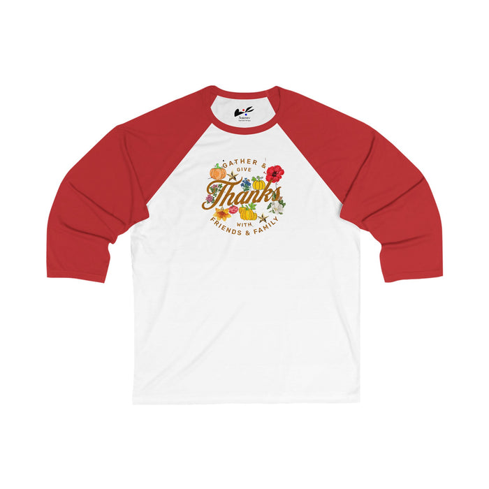 'Gather and Give Thanks with Friends and Family' Unisex 3\4 Sleeve Baseball Tee.