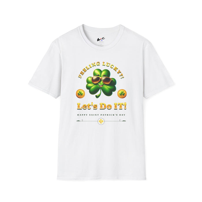 'Feeling Lucky?! Let's Do It! Happy St. Patrick's Day' Unisex Softstyle T-Shirt.