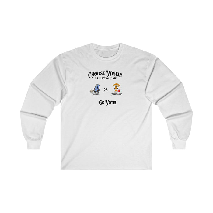 'Choose Wisely - U.S. Elections 2024- Karamel or Mushtroomp...Go Vote!' Unisex Ultra Cotton Long Sleeve Tee.