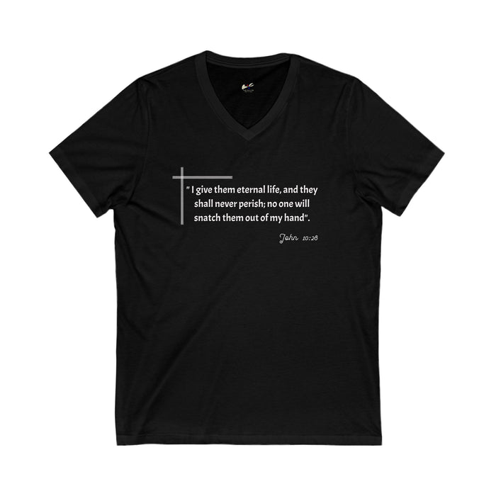 'I give them eternal life and they shall never perish; no one will snatch them out of my hand" John 10:28 Unisex Jersey Short Sleeve V-Neck Tee.