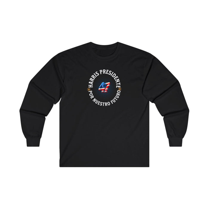 'Harris Presidente -47- Por Nuestro Futuro' Unisex Ultra Cotton Long Sleeve Tee.