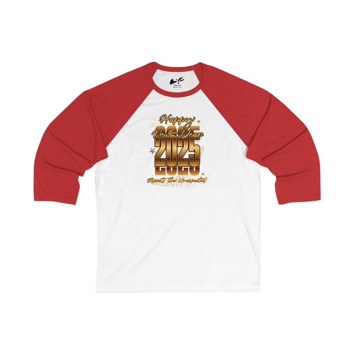 'Happy New Year 2025, Expect the Unexpected' Unisex 3\4 Sleeve Baseball Tee.