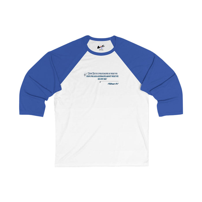 'Now Faith is confidence in what we hope for and assurance about we do not see" Hebrews 11:1 Unisex 3\4 Sleeve Baseball Tee.
