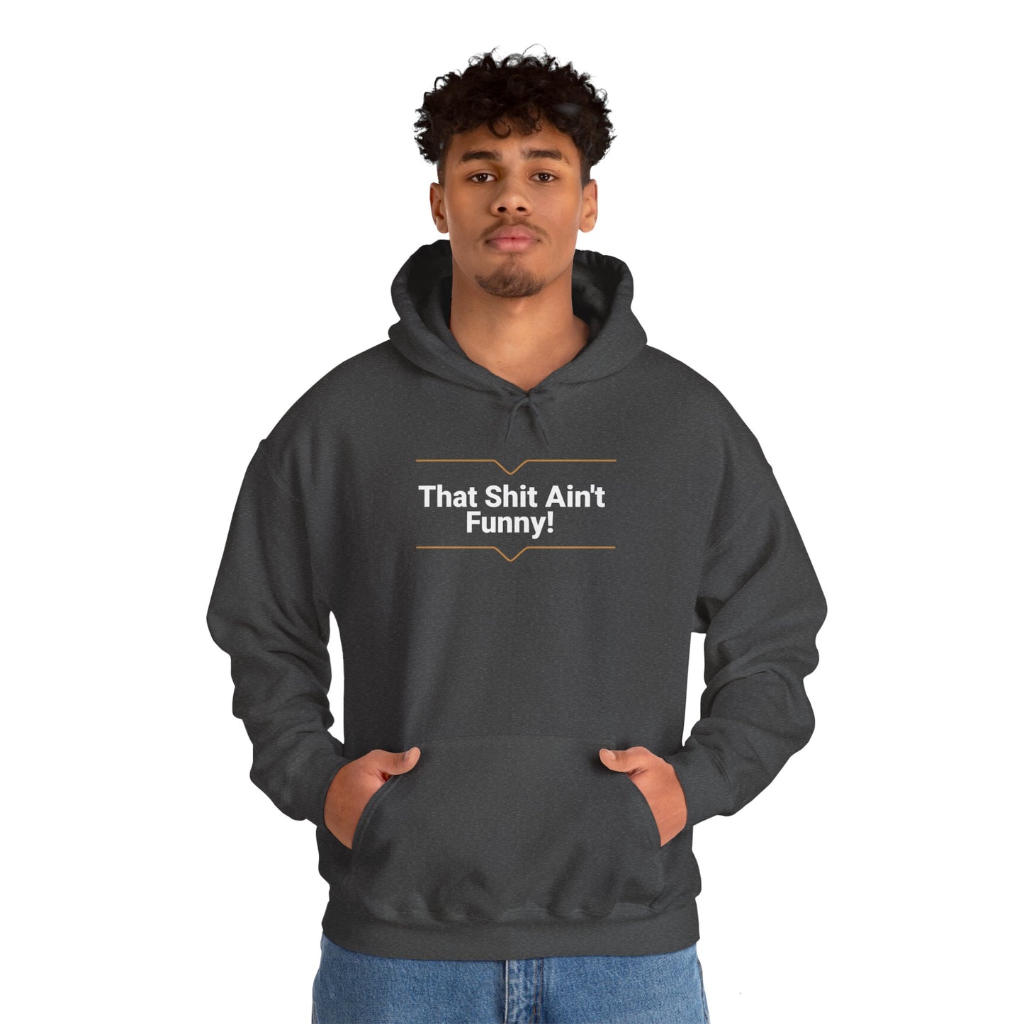 'That Shit Ain't Funny!' Unisex Heavy Blend™ Hooded Sweatshirt.