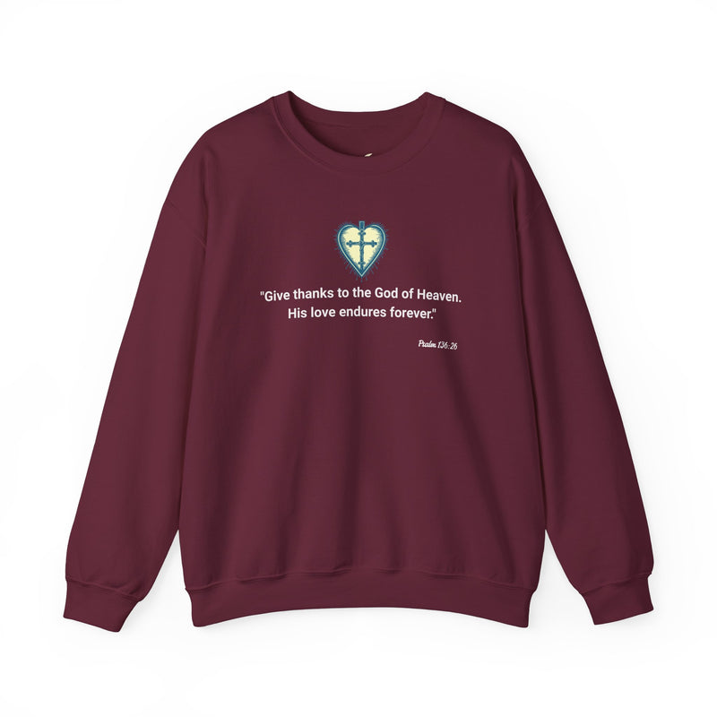 "Give thanks to the God of heaven. His Love endures forever". Psalm 136:26 Unisex Heavy Blend™ Crewneck Sweatshirt.