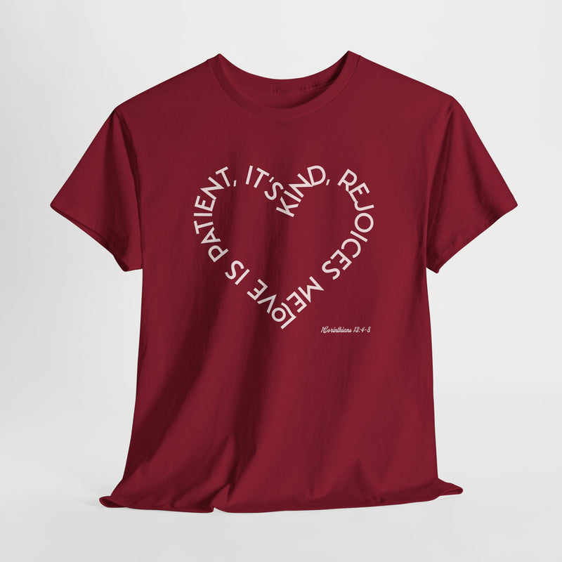"Love is patient, it's kind, rejoices me" 1 Corinthians 13:4-8. Unisex Heavy Cotton Tee