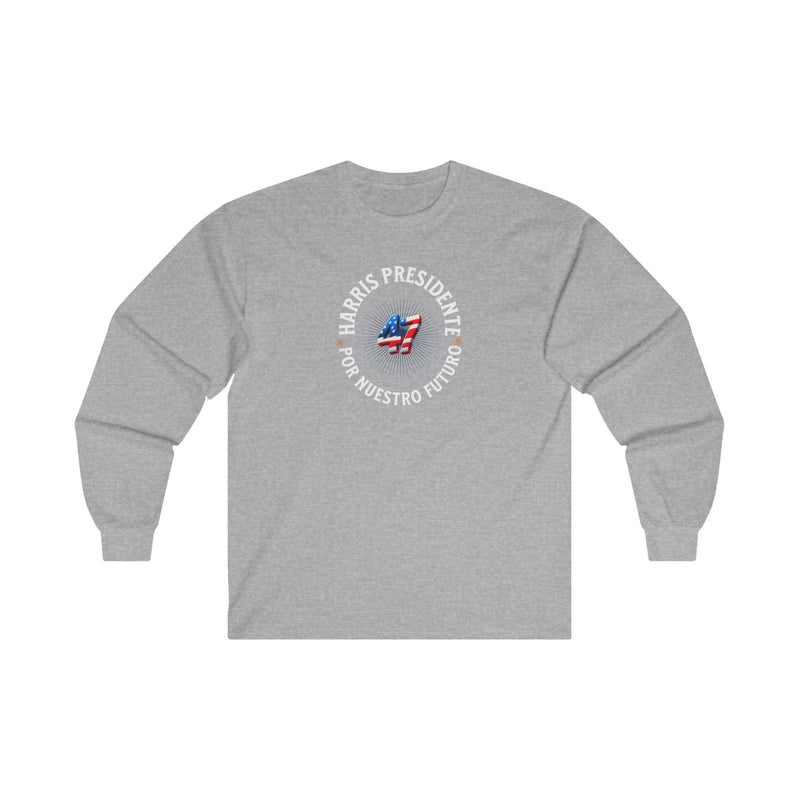 'Harris Presidente -47- Por Nuestro Futuro' Unisex Ultra Cotton Long Sleeve Tee.