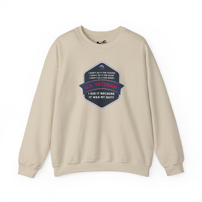' I didn't do it for Thanks, I didn't do it for Glory, I didn't do it for Money, I did it because It was my duty - US Veteran' Unisex Heavy Blend™ Crewneck Sweatshirt