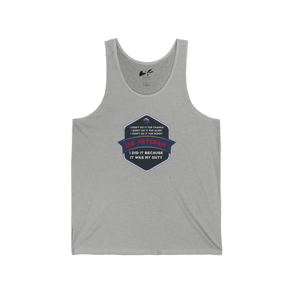 'I Didn't Do It For Thanks, I Didn't Do It For Glory, I Didn't Do It For Money, I Did It Because It Was My Duty! US Veteran' Unisex Jersey Tank