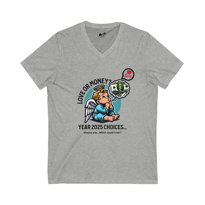 'Love or Money?  Year 2025 Choices...Choose One...Which would it be?' Unisex Jersey Short Sleeve V-Neck Tee.