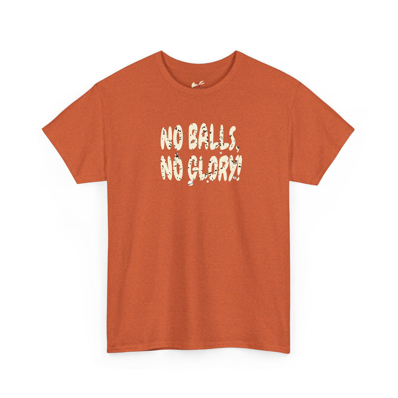 'No Balls, No Glory!' Unisex Cotton Tee.