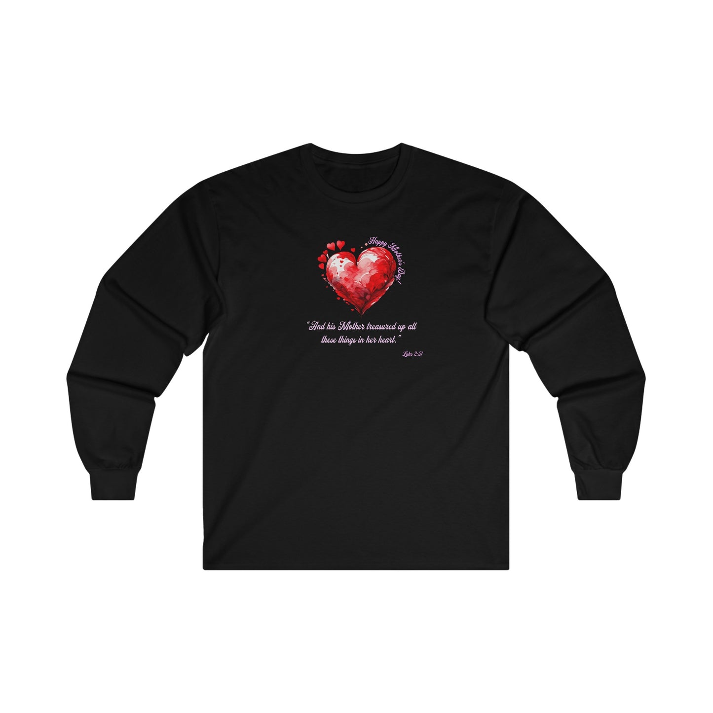 'Happy Mother's Day! "And His Mother Treasured Up All These Things in Her Heart"  Luke 2:51' Unisex Ultra Cotton Long Sleeve Tee.