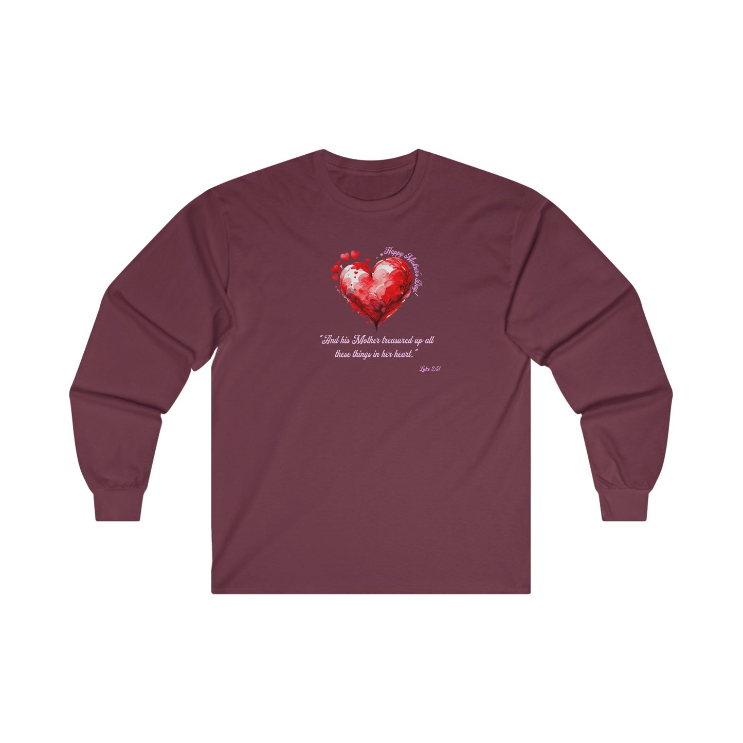 'Happy Mother's Day! "And His Mother Treasured Up All These Things in Her Heart"  Luke 2:51' Unisex Ultra Cotton Long Sleeve Tee.