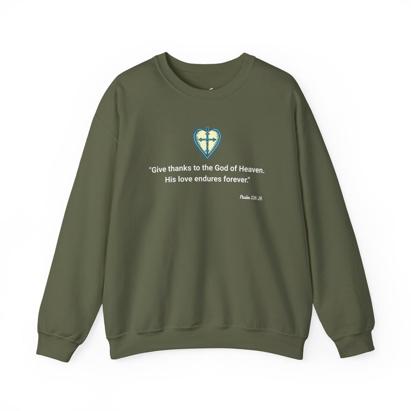 "Give thanks to the God of heaven. His Love endures forever". Psalm 136:26 Unisex Heavy Blend™ Crewneck Sweatshirt.