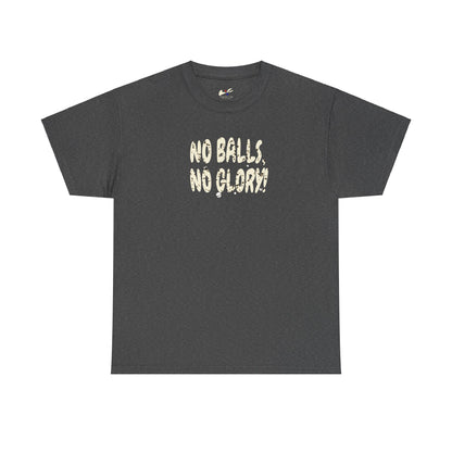 'No Balls, No Glory!' Unisex Cotton Tee.