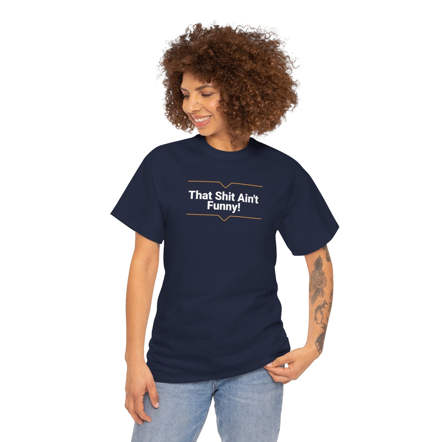 'That Shit Ain't Funny!' Unisex Cotton Tee.