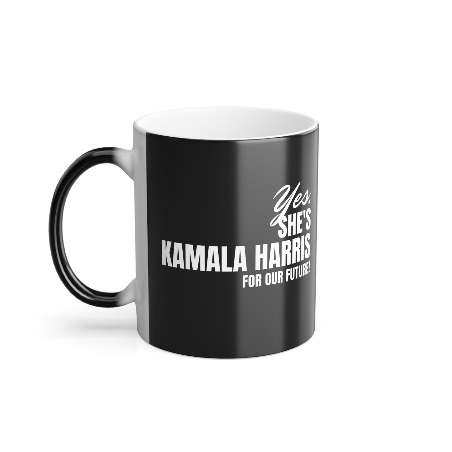 'Yes, She's Kamala Harris For Our Future!'. Color Morphing Mug, 11oz.