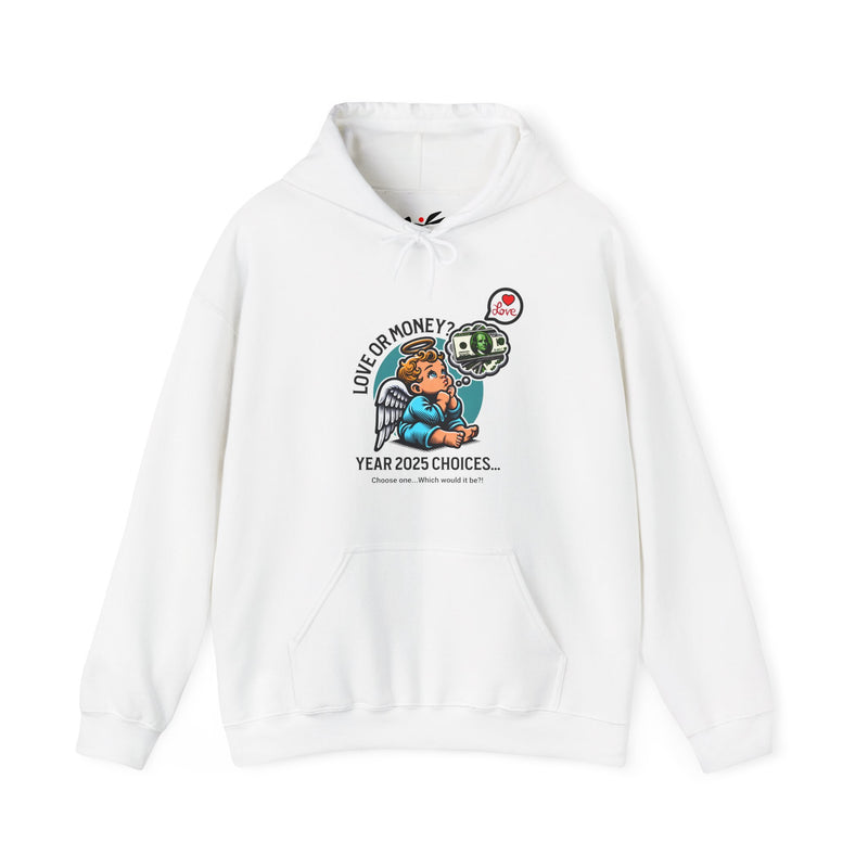 'Love or Money? Year 2025 Choices...Choose One...Which would it be? Unisex Heavy Blend™ Hooded Sweatshirt.