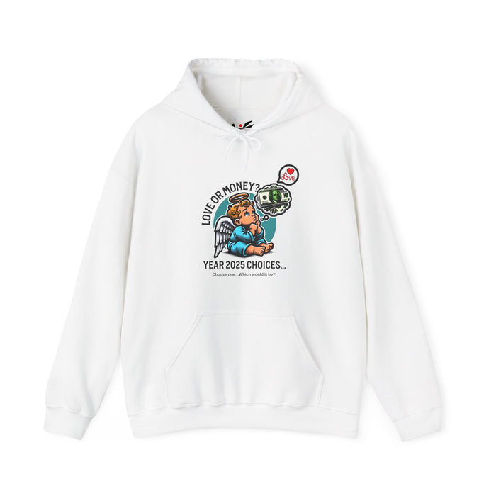 'Love or Money? Year 2025 Choices...Choose One...Which would it be? Unisex Heavy Blend™ Hooded Sweatshirt.