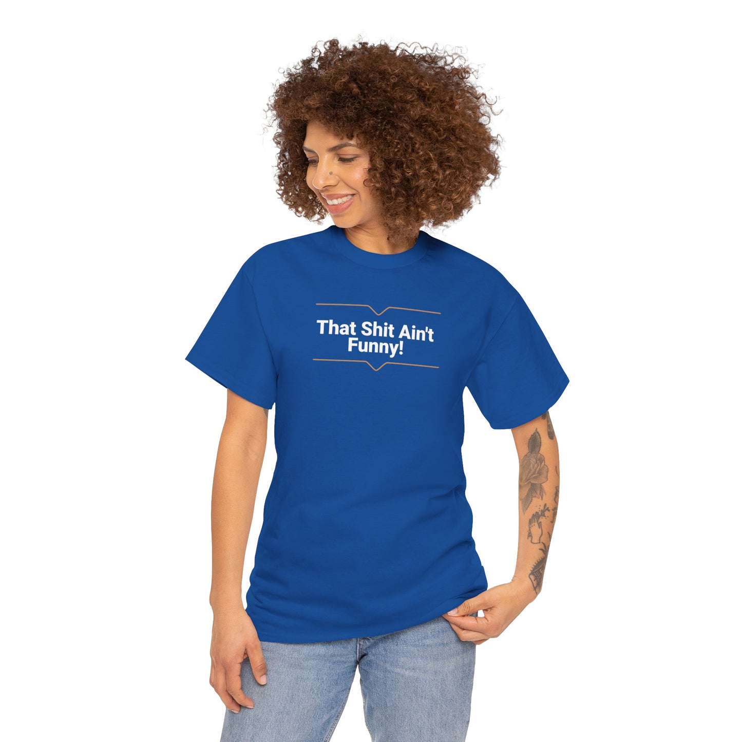 'That Shit Ain't Funny!' Unisex Cotton Tee.