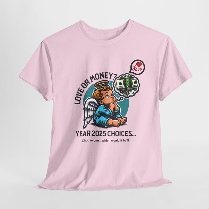 'Love or Money? Choose One...Which would it be? Unisex Heavy Cotton Tee.