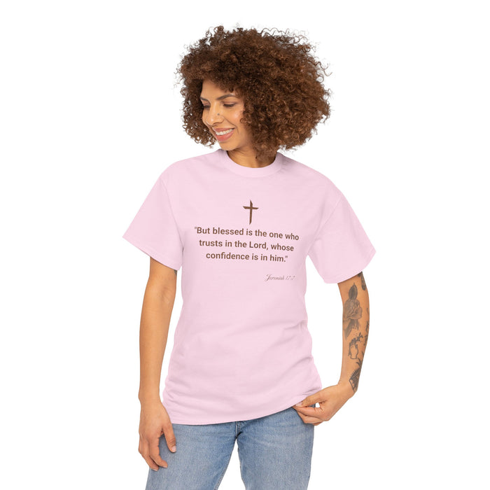 'But Blessed Is The One Who Trust In The Lord, Whose Confidence Is In Him."  Jeremiah 17:7 Unisex Cotton Tee.