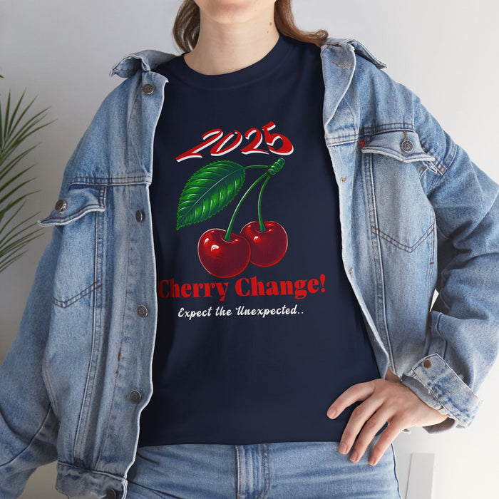 '2025 Cherry Change?! Expect The Unexpected!' Unisex Heavy Cotton Tee.