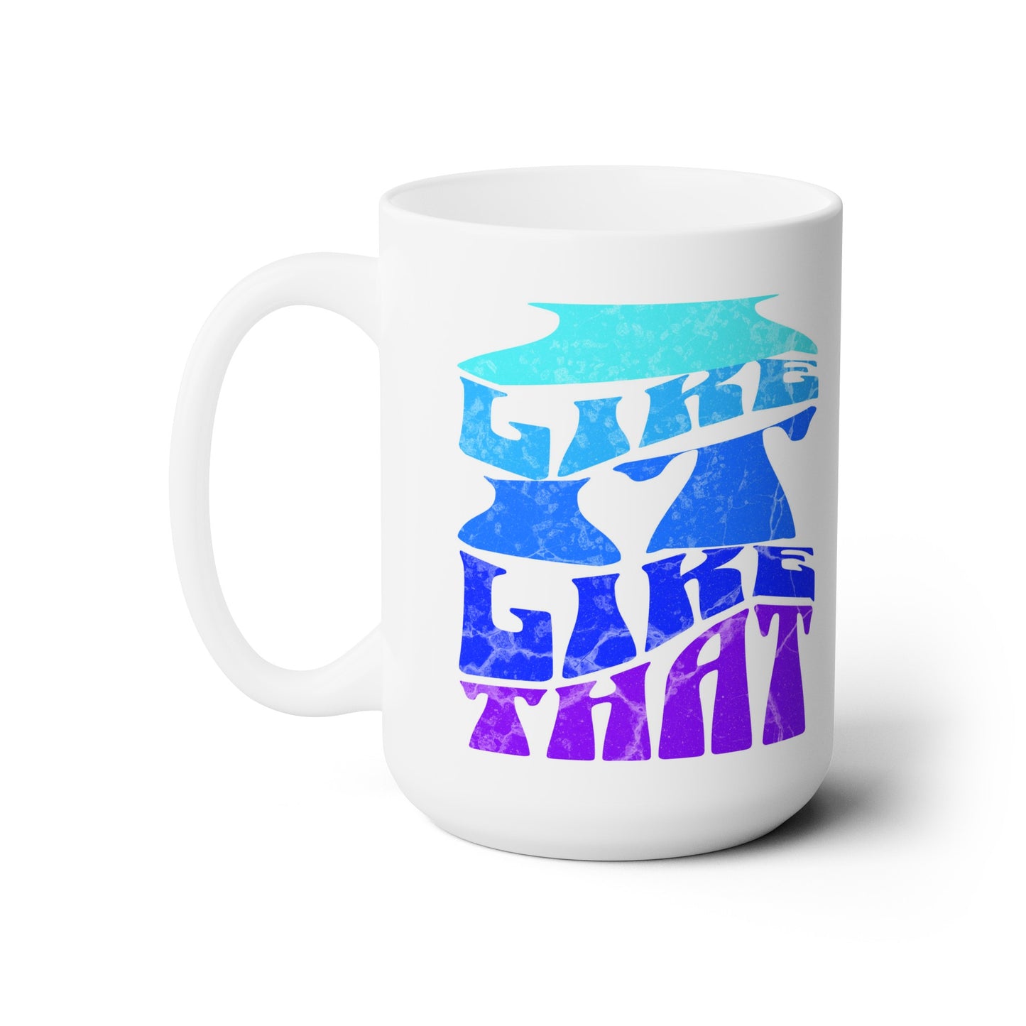 'I like it like That' White Ceramic Mug 15oz