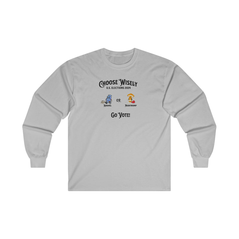 'Choose Wisely - U.S. Elections 2024-  Karamel or Mushtroomp...Go Vote!' Unisex Ultra Cotton Long Sleeve Tee.