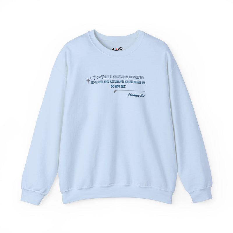 "Now Faith is confidence in what we hope for and assurance in what we do not see". Hebrews 11:1 Unisex Heavy Blend™ Crewneck Sweatshirt.