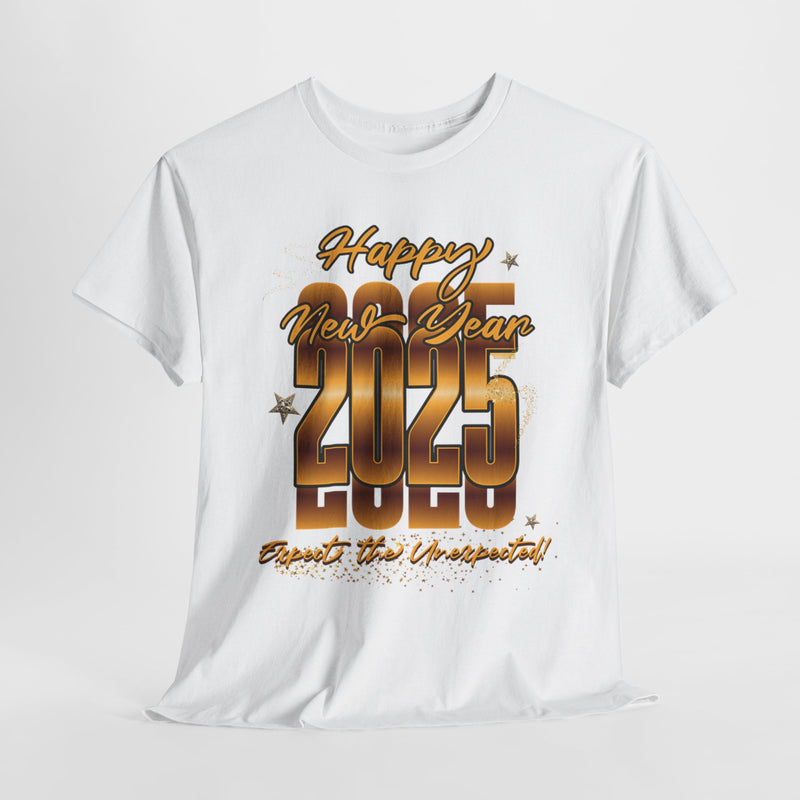'Happy New year 2025, Expect the Unexpected' Unisex Heavy Cotton Tee.