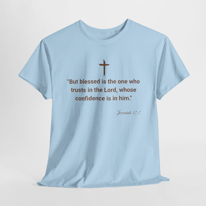 'But Blessed Is The One Who Trust In The Lord, Whose Confidence Is In Him."  Jeremiah 17:7 Unisex Cotton Tee.
