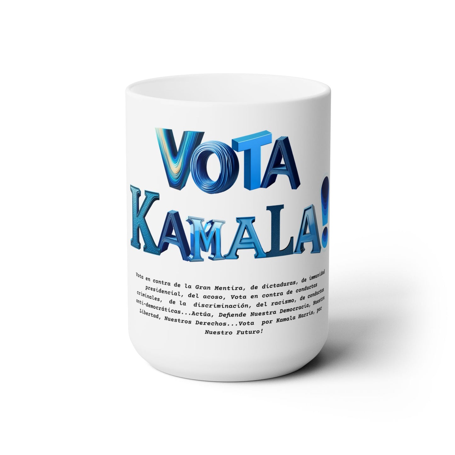 'Vota Kamala! Vota en contra de La Gran Mentira, de dictaduras, de immunidad presidencial,  del acoso, Vota en contra de conductas criminales...' Ceramic Mug 15oz