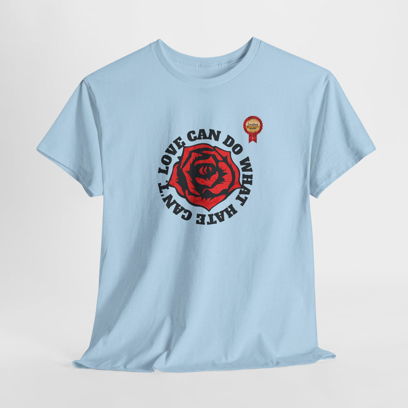 'Love Can Do What Hate Can't Unisex Heavy Cotton Tee.
