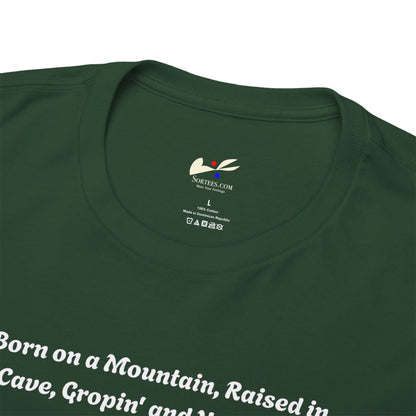 'Born on a Mountain, Raised in a Cave, Gropin' and Vapin' is All I Crave!...' Unisex Heavy Cotton Tee.