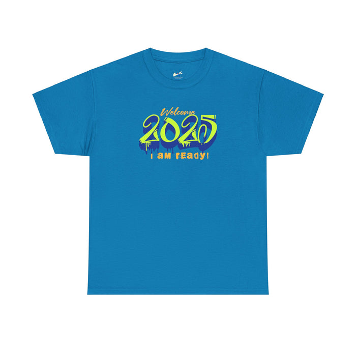 'Welcome 2025, I Am Ready' Unisex Heavy Cotton Tee.