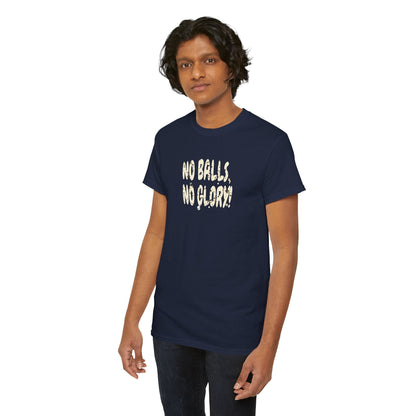 'No Balls, No Glory!' Unisex Cotton Tee.