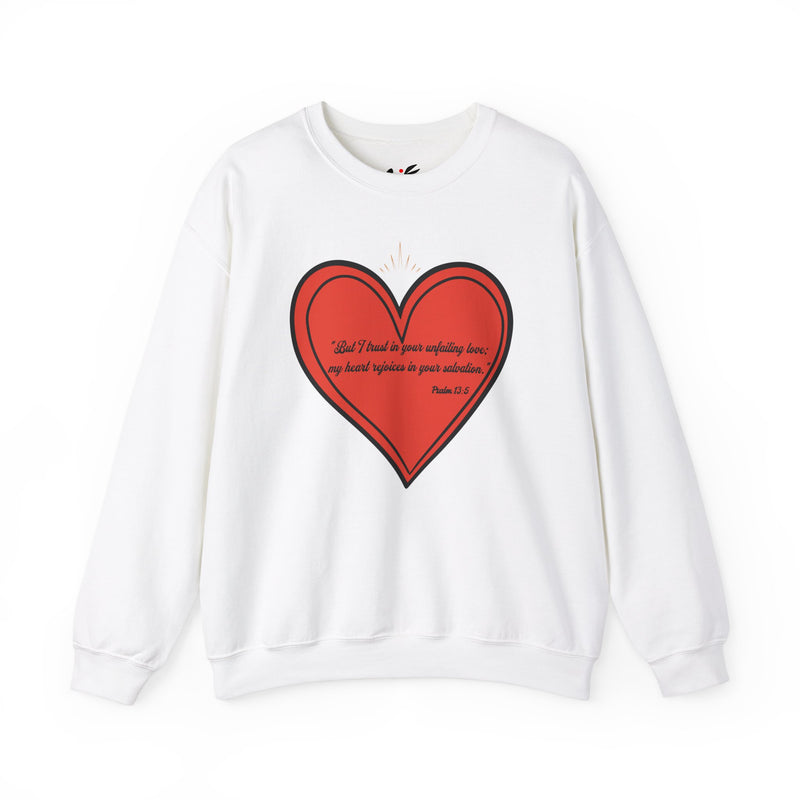 "But I trust in your unfailing love; my heart rejoices in your salvation" Psalm 13:5 Unisex Heavy Blend™ Crewneck Sweatshirt.