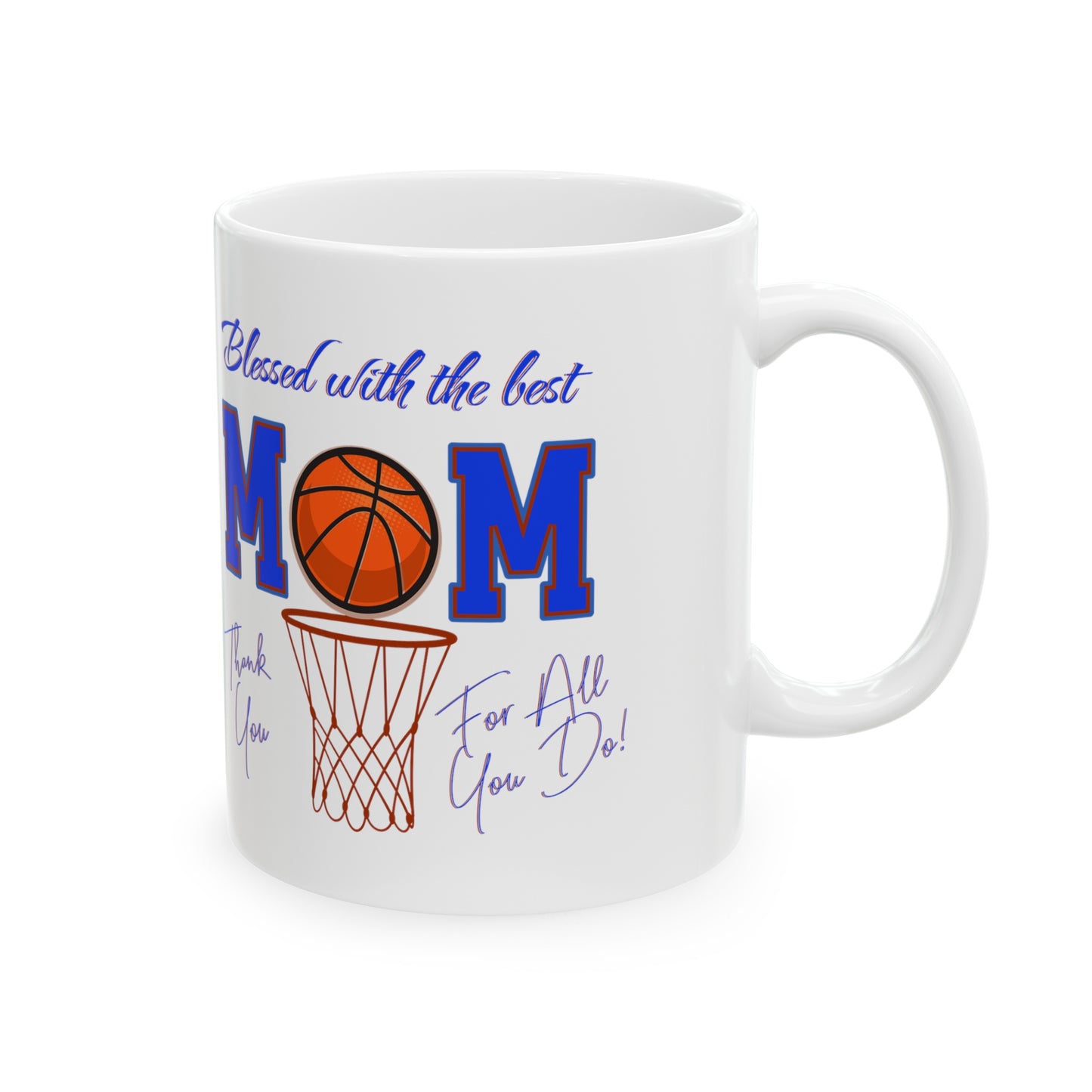 'Blessed With The Best Mom, Thank You For All You Do! Ceramic Mug, 11oz.