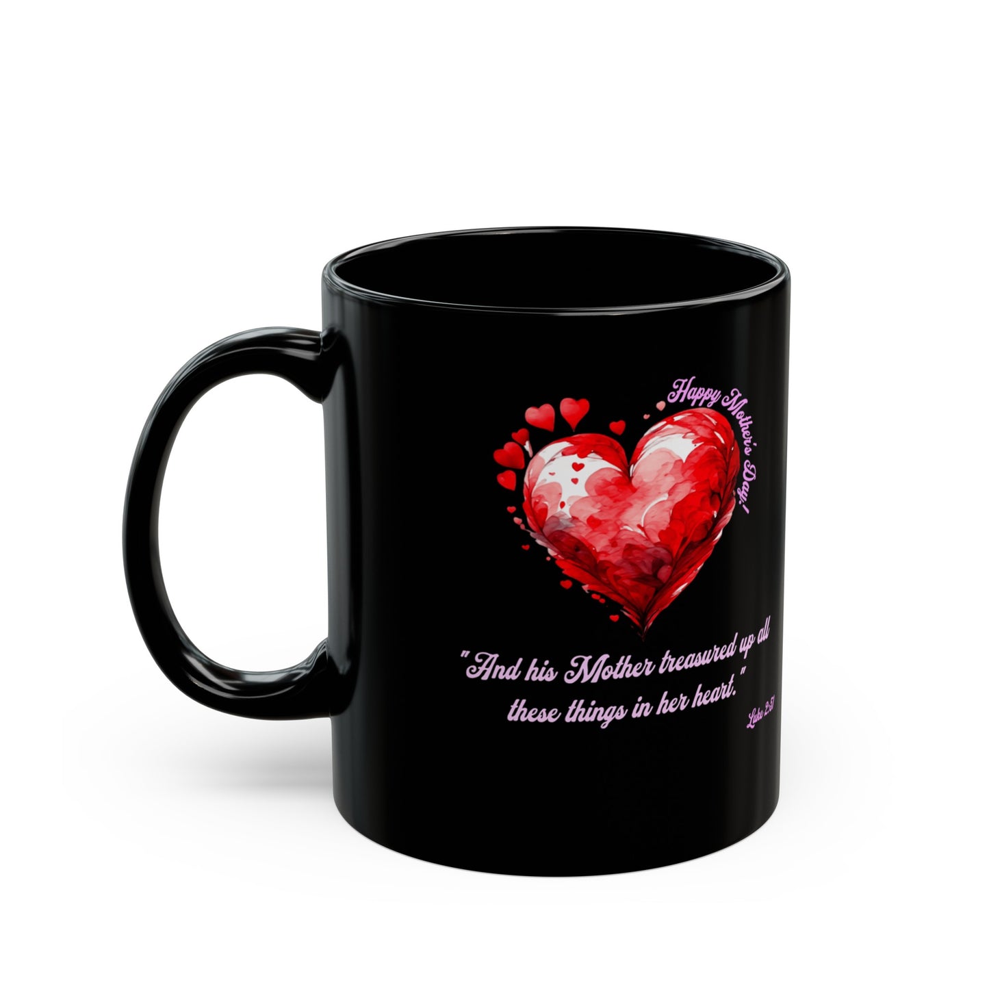 'Happy Mother's Day! "And His Mother Treasured Up All These Things In Her Heart"  Luke 2:51'  Black Mug (11oz, 15oz).