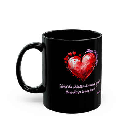 'Happy Mother's Day! "And His Mother Treasured Up All These Things In Her Heart"  Luke 2:51'  Black Mug (11oz, 15oz).