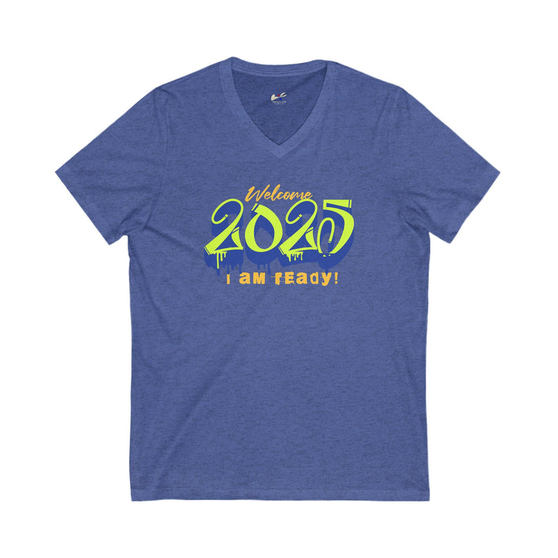 'Welcome 2025, I Am Ready' Unisex Jersey Short Sleeve V-Neck Tee.