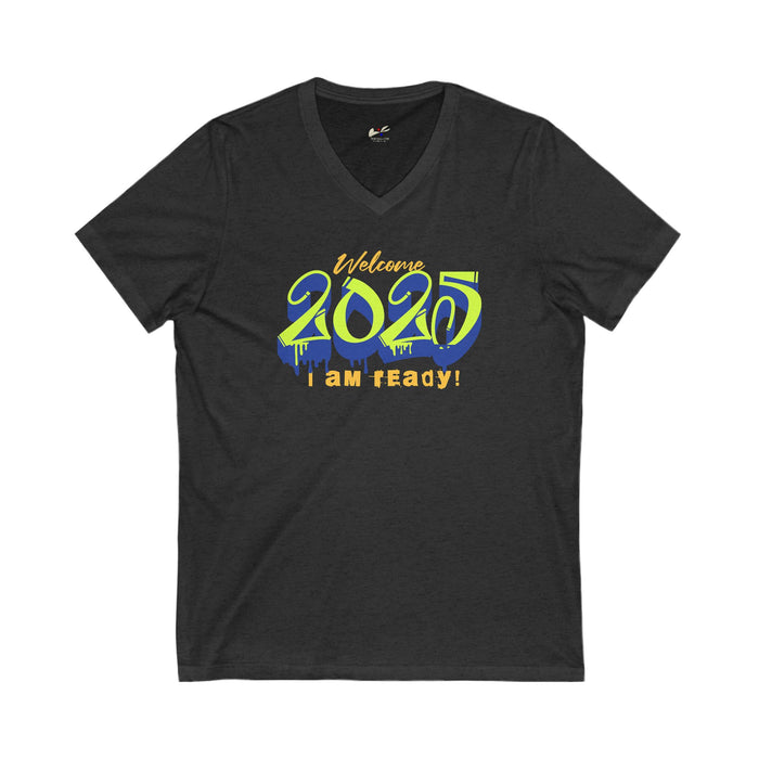 'Welcome 2025, I Am Ready' Unisex Jersey Short Sleeve V-Neck Tee.