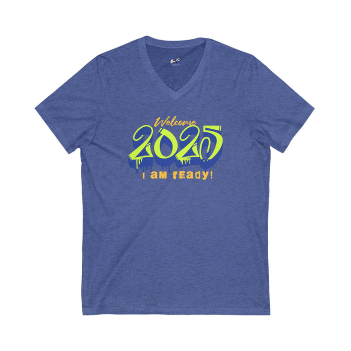 'Welcome 2025, I Am Ready' Unisex Jersey Short Sleeve V-Neck Tee.