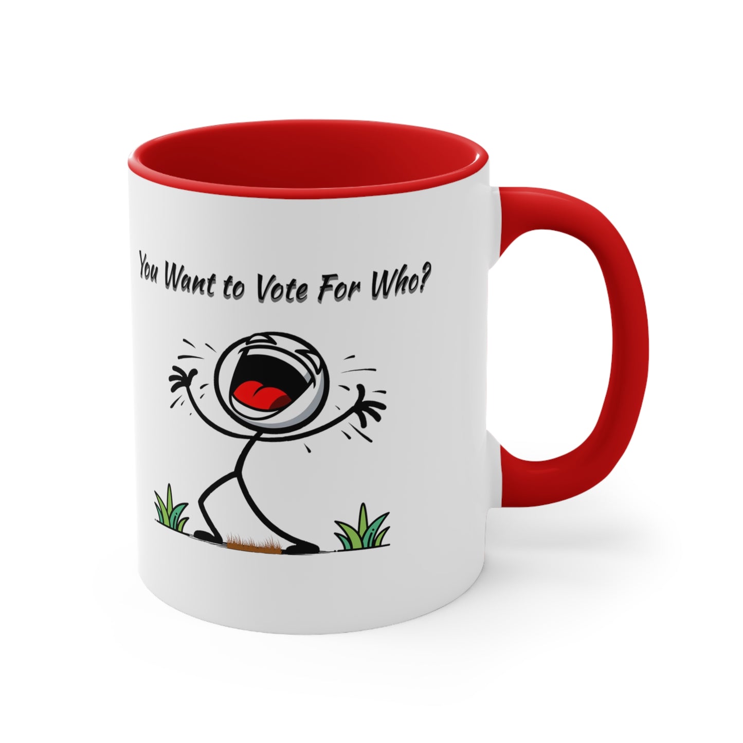 'You Want To Vote For Who?' Accent Coffee Mug, 11oz.