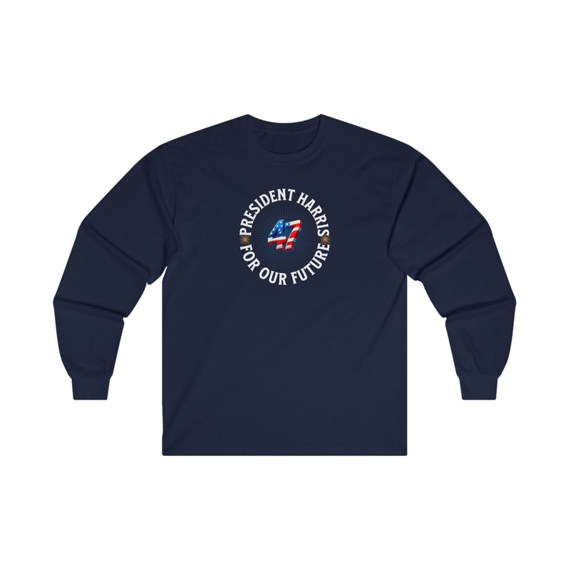 'President Harris -47- For Our Future' Unisex Ultra Cotton Long Sleeve Tee.