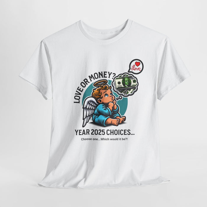 'Love or Money? Choose One...Which would it be? Unisex Heavy Cotton Tee.